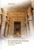 Die Symbolik des Tempels im alten Ägypten Die Symbolik des Tempels im alten Ägypten