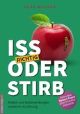 Iss richtig oder stirb! Iss richtig oder stirb!