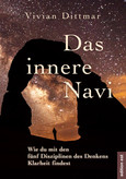 Das innere Navi - Wie du mit den fünf Disziplinen des Denkens Klarheit findest Das innere Navi - Wie du mit den fünf Disziplinen des Denkens Klarheit findest