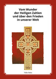 Vom Wunder der Heiligen Zahlen und über den Frieden in unserer Welt Vom Wunder der Heiligen Zahlen und über den Frieden in unserer Welt