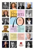 Frauen 70+ Cool. Rebellisch. Weise. Frauen 70+ Cool. Rebellisch. Weise.