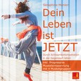 Dein Leben ist Jetzt, 1 Audio-CD Dein Leben ist Jetzt, 1 Audio-CD