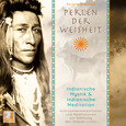 Perlen der Weisheit - Indianische Mystik u. Indianische Meditation, 1 Audio-CD Perlen der Weisheit - Indianische Mystik u. Indianische Meditation, 1 Audio-CD