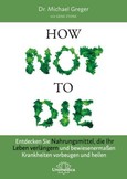 How Not to Die How Not to Die