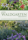 Einen Waldgarten erschaffen Einen Waldgarten erschaffen