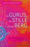 Die Gurus, die Stille und der Berg Die Gurus, die Stille und der Berg