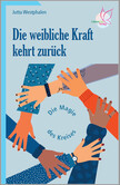 Die weibliche Kraft kehrt zurück, Bd. 2 Die weibliche Kraft kehrt zurück, Bd. 2
