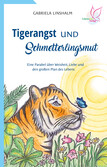 Tigerangst und Schmetterlingsmut Tigerangst und Schmetterlingsmut