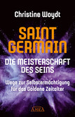 SAINT GERMAIN. Die Meisterschaft des Seins SAINT GERMAIN. Die Meisterschaft des Seins