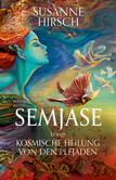 SEMJASE bringt Kosmische Heilung von den Plejaden SEMJASE bringt Kosmische Heilung von den Plejaden