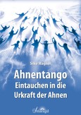 Ahnentango - Eintauchen in die Urkraft der Ahnen Ahnentango - Eintauchen in die Urkraft der Ahnen