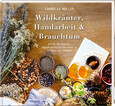 Wildkräuter, Handarbeit & Brauchtum Wildkräuter, Handarbeit & Brauchtum