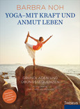 Yoga - Mit Kraft und Anmut leben Yoga - Mit Kraft und Anmut leben