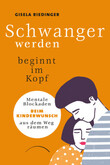 Schwanger werden beginnt im Kopf Schwanger werden beginnt im Kopf