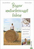 Besser naturbewusst leben Besser naturbewusst leben