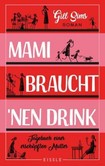 Mami braucht 'nen Drink Mami braucht 'nen Drink