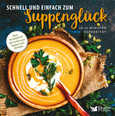 Schnell und einfach zum Suppenglück Schnell und einfach zum Suppenglück