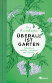 Überall ist Garten Überall ist Garten