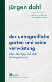 Der unbegreifliche Garten und seine Verwüstung Der unbegreifliche Garten und seine Verwüstung
