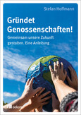 Gründet Genossenschaften! Gründet Genossenschaften!