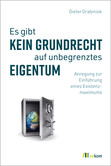 Es gibt kein Grundrecht auf unbegrenztes Eigentum Es gibt kein Grundrecht auf unbegrenztes Eigentum