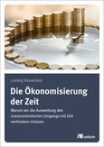 Die Ökonomisierung der Zeit Die Ökonomisierung der Zeit