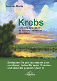 Krebs ist keine Krankheit - er will uns helfen zu überleben Krebs ist keine Krankheit - er will uns helfen zu überleben
