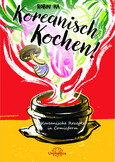 Koreanisch Kochen! Koreanisch Kochen!
