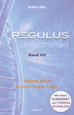 Die Regulus-Botschaften, Bd.7 Die Regulus-Botschaften, Bd.7
