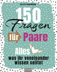 150 Fragen für Paare 150 Fragen für Paare