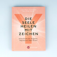Die Seele heilen mit Zeichen Die Seele heilen mit Zeichen