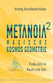 Metanoia 2 – Magische Kosmos Geometrie Metanoia 2 – Magische Kosmos Geometrie