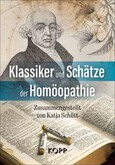 Klassiker und Schätze der Homöopathie Klassiker und Schätze der Homöopathie