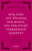Wir sind die Töchter der Hexen, die ihr nicht verbrennen konntet. wild & sanft | stark & sensibel | entschlossen & frei. Wir sind die Töchter der Hexen, die ihr nicht verbrennen konntet. wild & sanft | stark & sensibel | entschlossen & frei.