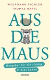 Aus die Maus - Ratgeber für ein richtig mieses Leben Aus die Maus - Ratgeber für ein richtig mieses Leben