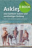 Asklepios, eine Gottheit wahrer und nachhaltiger Heilung, E-Book Asklepios, eine Gottheit wahrer und nachhaltiger Heilung, E-Book