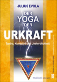 Der Yoga der Urkraft Der Yoga der Urkraft