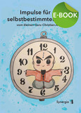 Impulse für ein selbstbestimmtes Leben, E-Book Impulse für ein selbstbestimmtes Leben, E-Book