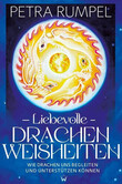Liebevolle Drachenweisheiten Liebevolle Drachenweisheiten