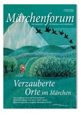 Märchenforum Nr. 105: Verzauberte Orte Märchenforum Nr. 105: Verzauberte Orte