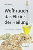 Weihrauch das Elixier der Heilung Weihrauch das Elixier der Heilung