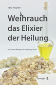 Weihrauch das Elixier der Heilung Weihrauch das Elixier der Heilung