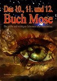 Das 10., 11. und 12. Buch Mose Das 10., 11. und 12. Buch Mose
