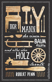 Der Mann, der einen Baum fällte und alles über Holz lernte Der Mann, der einen Baum fällte und alles über Holz lernte