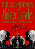 Die Legende von Aleister Crowley Die Legende von Aleister Crowley