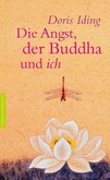 Die Angst, der Buddha und ich Die Angst, der Buddha und ich