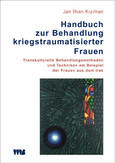 Handbuch zur Behandlung kriegstraumatisierter Frauen Handbuch zur Behandlung kriegstraumatisierter Frauen