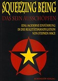 Squeezing Being - Das Sein ausschöpfen Squeezing Being - Das Sein ausschöpfen