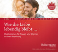 Wie die Liebe lebendig bleibt … Wie die Liebe lebendig bleibt …